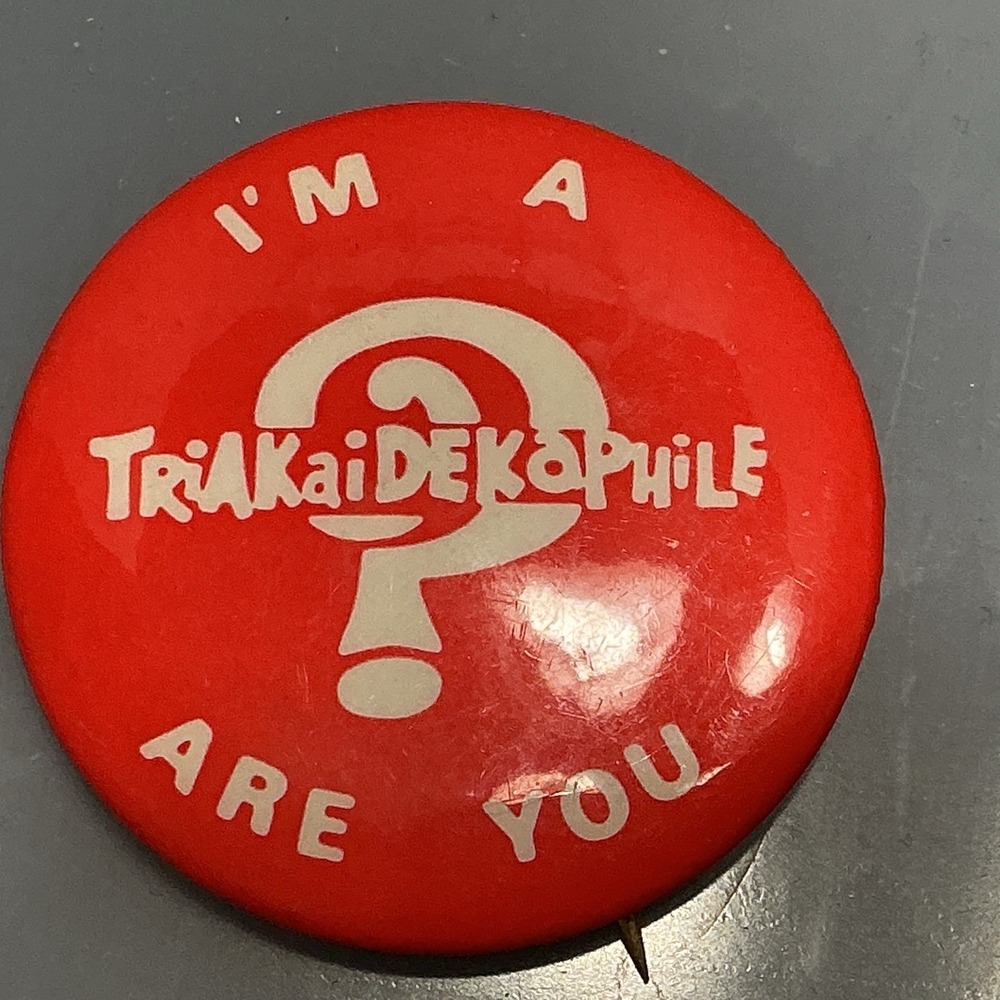 I'm A Triakai Dekaphile Are You Button Pin 13 Vintage